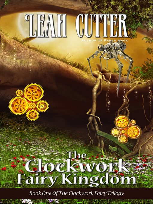 Title details for The Clockwork Fairy Kingdom by Leah Cutter - Available